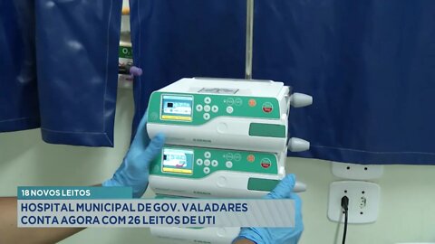 18 novos Leitos: Hospital Municipal de Gov. Valadares conta agora com 26 Leitos de Uti.