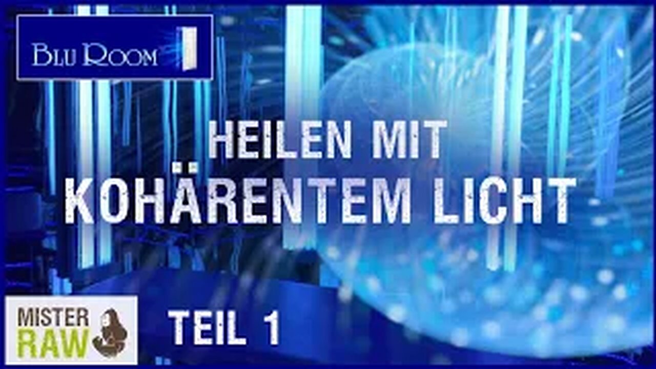 Teil 1 / Bluroom / Heilen mit kohärentem Licht