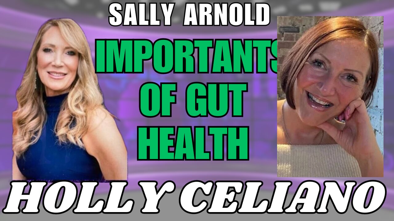 Holly Celiano & Sally Arnold on The Importance Of Gut Health