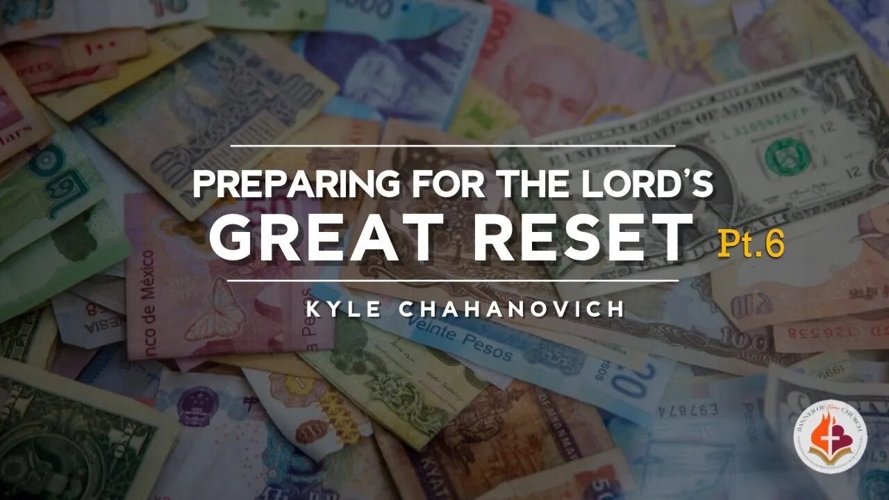 Preparing For The Lord's Great Reset pt.6 - Kyle Chahanovich May 30th, 2021