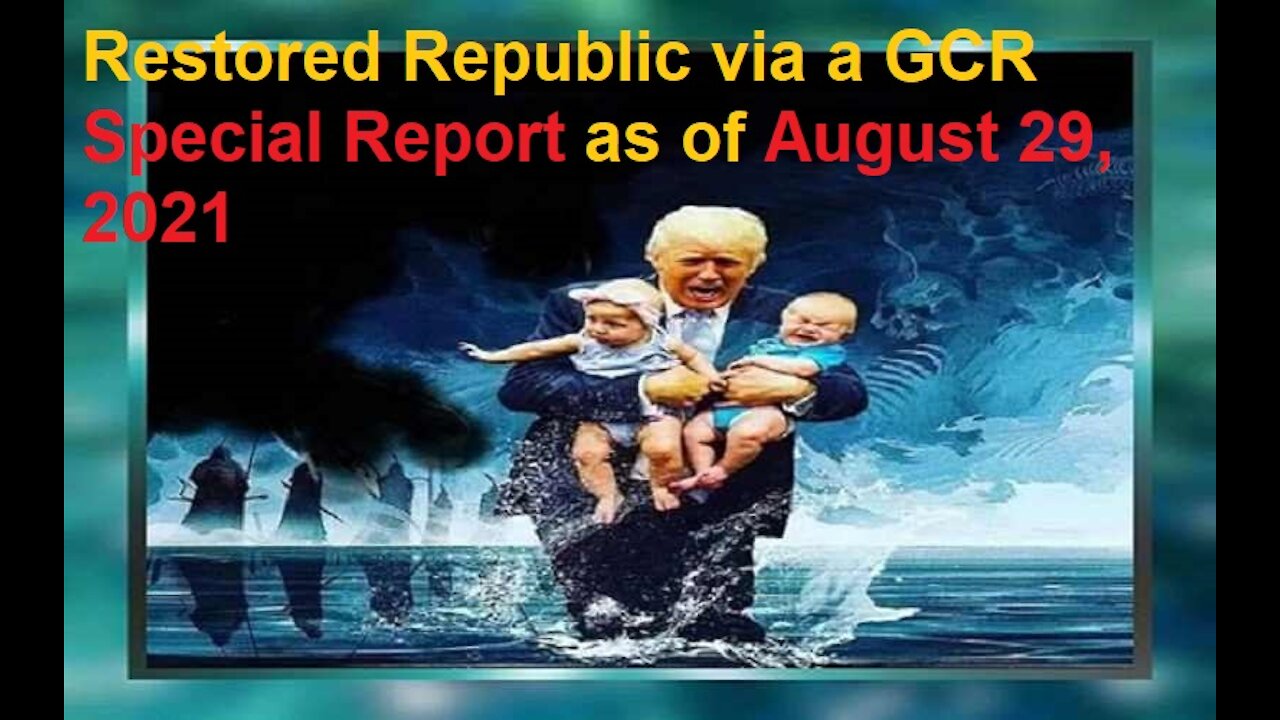 Restored Republic via a GCR Special Report as of August 29, 2021