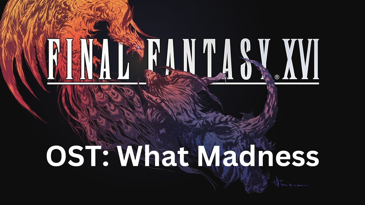 Final Fantasy 16 OST 116: What Madness