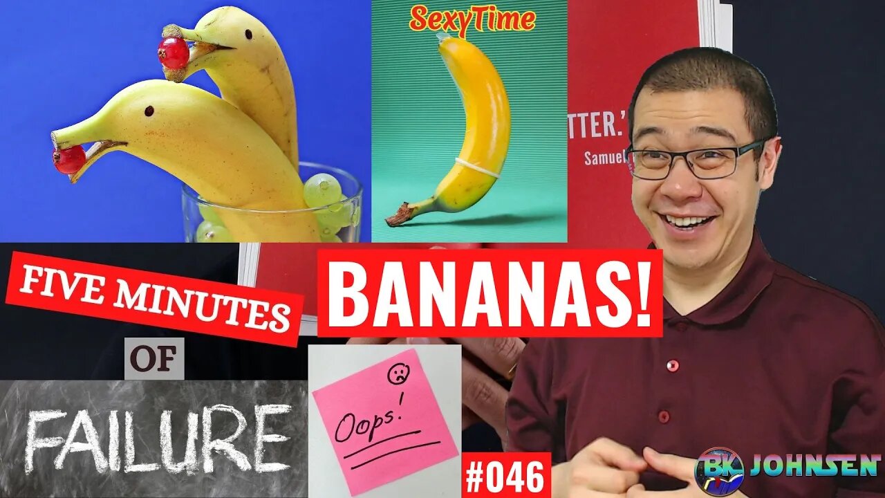 What is the deal with bananas? - #046 Five Minutes of Failure