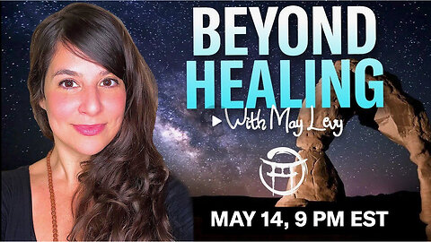 BEYOND HEALING with MAY LEVY - MAY 14