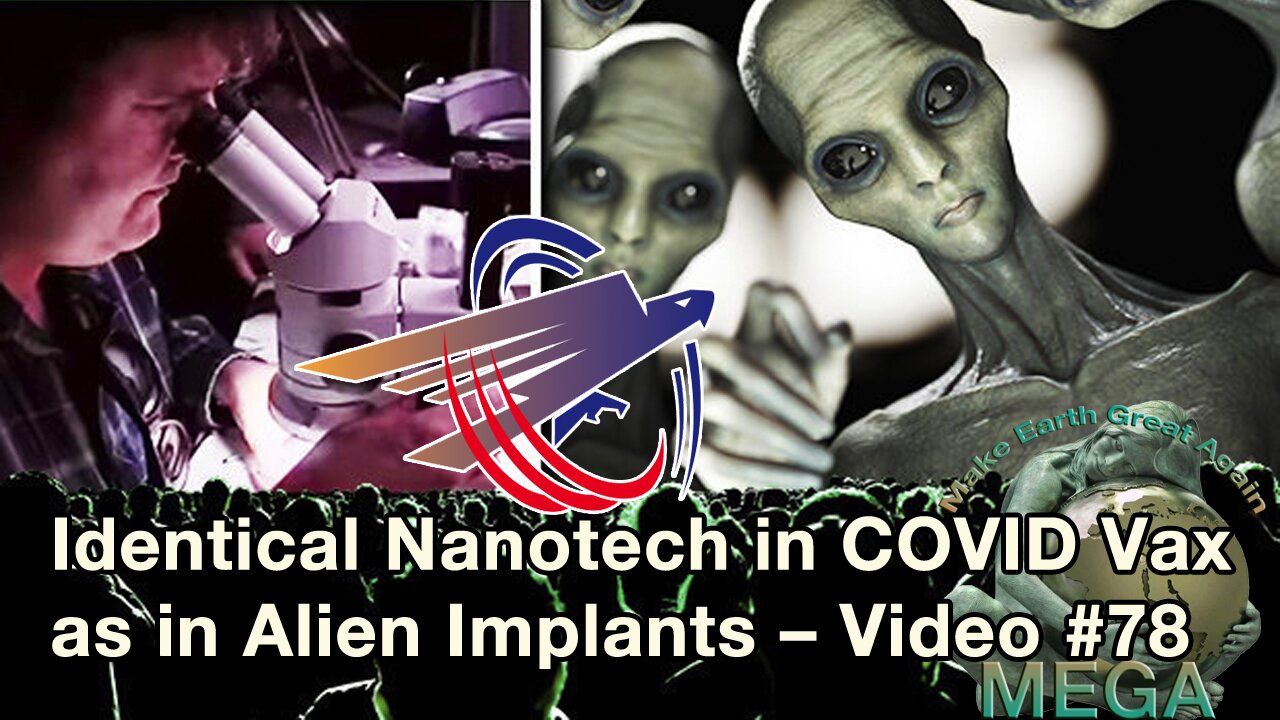 Identical Nanotech in COVID Vax as in Alien Implants – Video #78 TheFreedomArticles