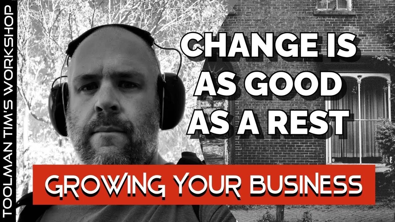 A CHANGE IS AS GOOD AS A REST - Growing Your Business