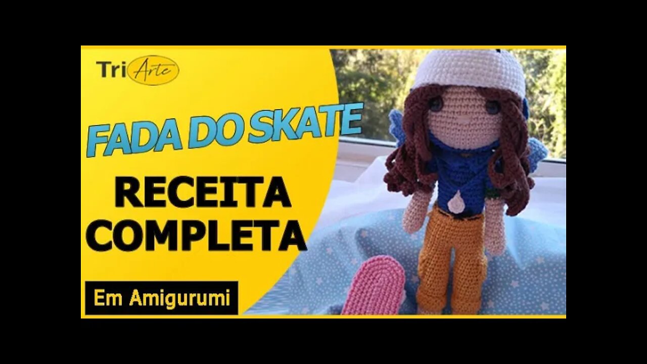 RECEITA AMIGURUMI | FADA DO SKATE | OLIMPIADAS