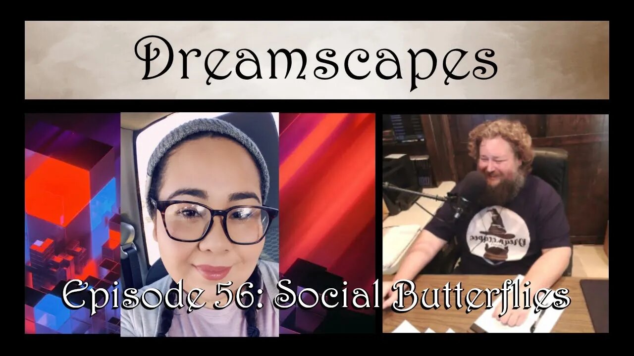 Dreamscapes Episode 56: Social Butterflies