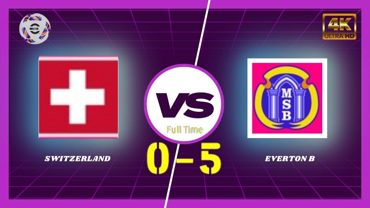 Switzerland vs. Everton B 0-5 | E-Football 2024 Gameplay