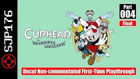 Cuphead: The Delicious Last Course—Part 004 (Final)—Uncut Non-commentated First-Time Playthrough