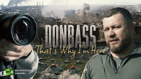 Donbass: That’s Why I’m Here | RT Documentary