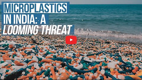 Microplastics in India -A looming threat