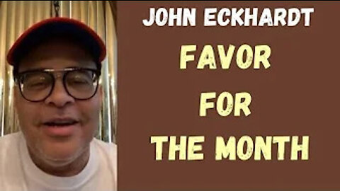 John Eckhardt-Favor For The Month