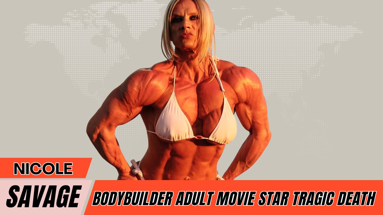 Muscle Giant Bodybuilder Nicole Savage Transformation to Adult Movie Star and Tragic Death