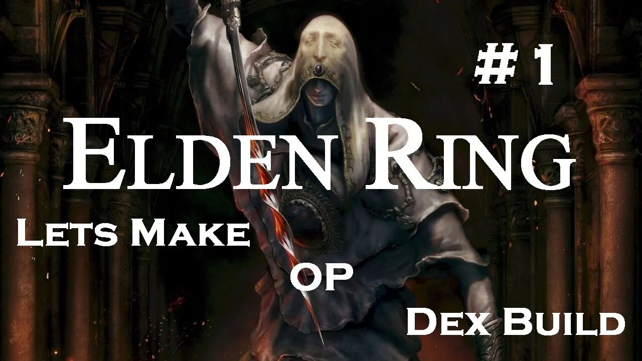 Elden Ring | Lets Make OP DEX Build | Part 1