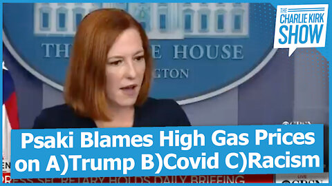 Psaki Blames High Gas Prices on A)Trump B)Covid C)Racism