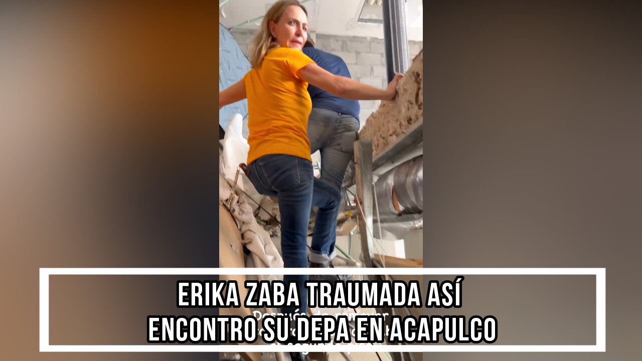ERIKA ZABA TRAUMADA ASÍ ENCONTRO SU DEPA EN ACAPULCO DESPUÉS DE OTIS
