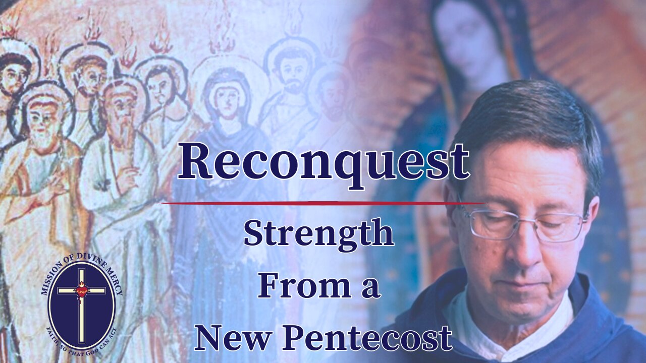 2024-05-21 Reconquest - Strength from a New Pentecost