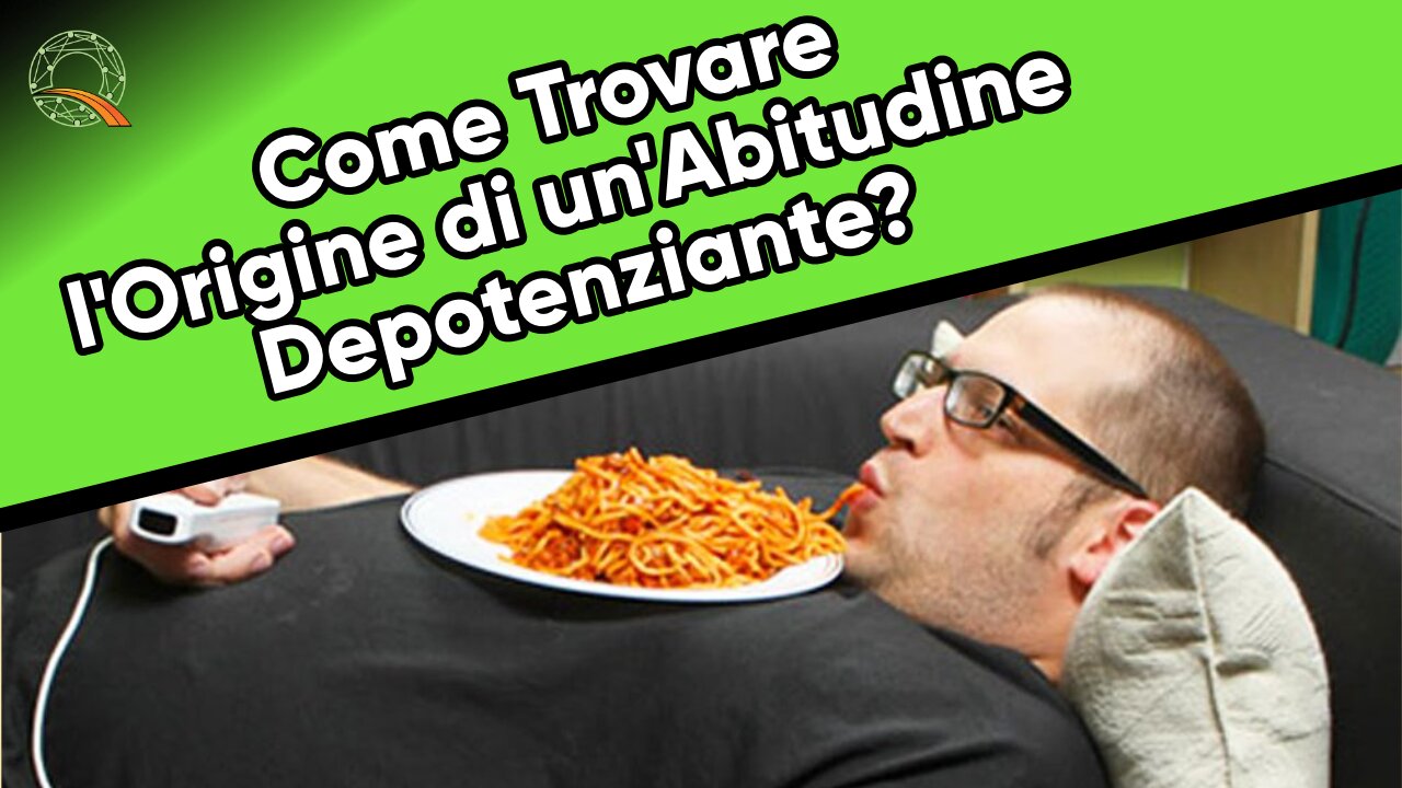 🍕 😪 Come trovare l'origine di un'abitudine depotenziante?