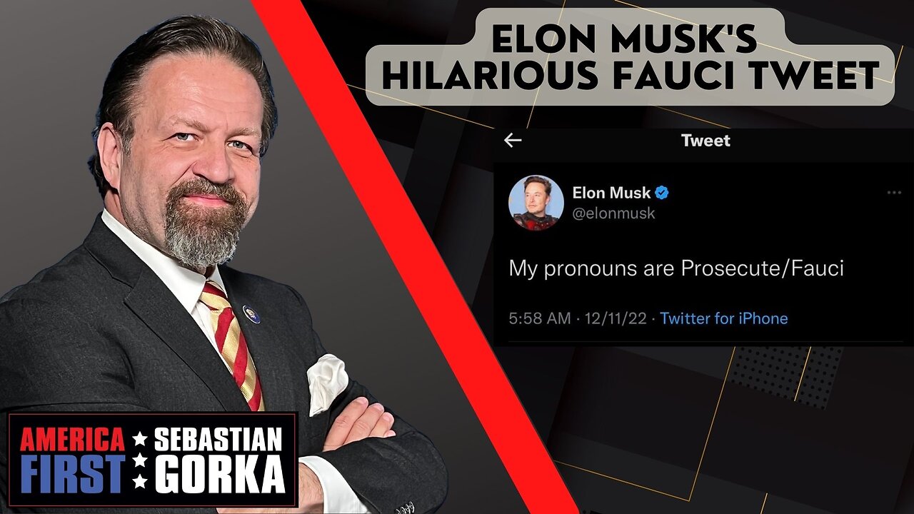 Elon Musk's hilarious Fauci tweet. Sebastian Gorka on AMERICA First