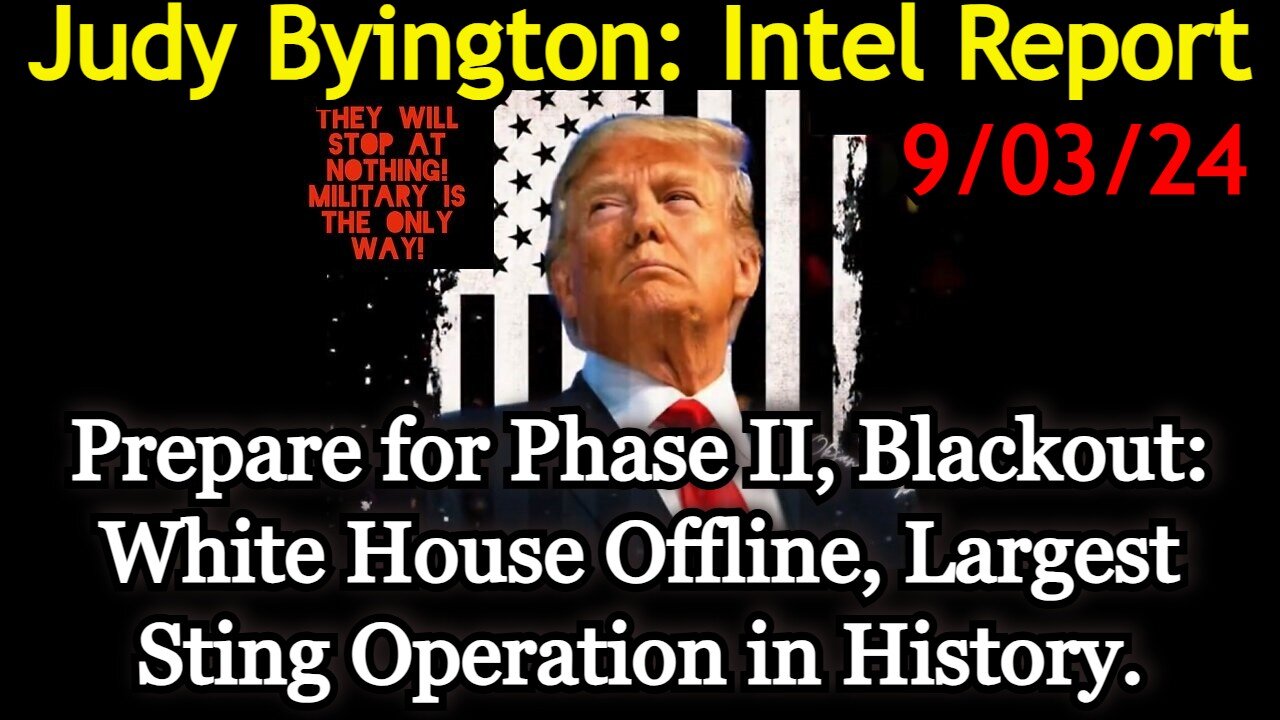 Judy Byington Special Intel Report 9/03/24 - Largest Sting Operation in History.