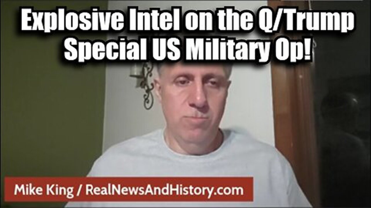 Mike King: Explosive Intel on the Q/Trump Special US Military Operation - This Is Huge>