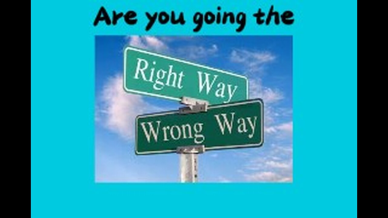 Are you going the right way?