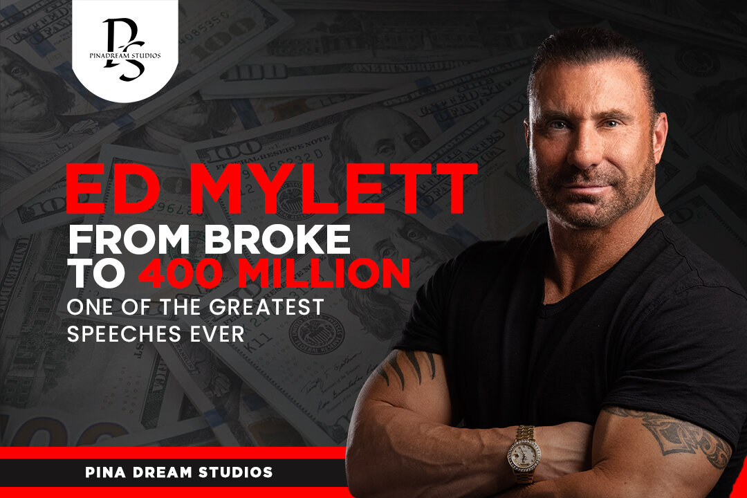 From Broke to 400 Million - Ed Mylett One of the Greatest Speeches Ever!