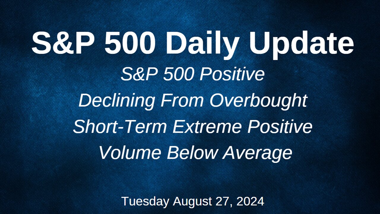 S&P 500 Daily Market Update for Tuesday August 27, 2024