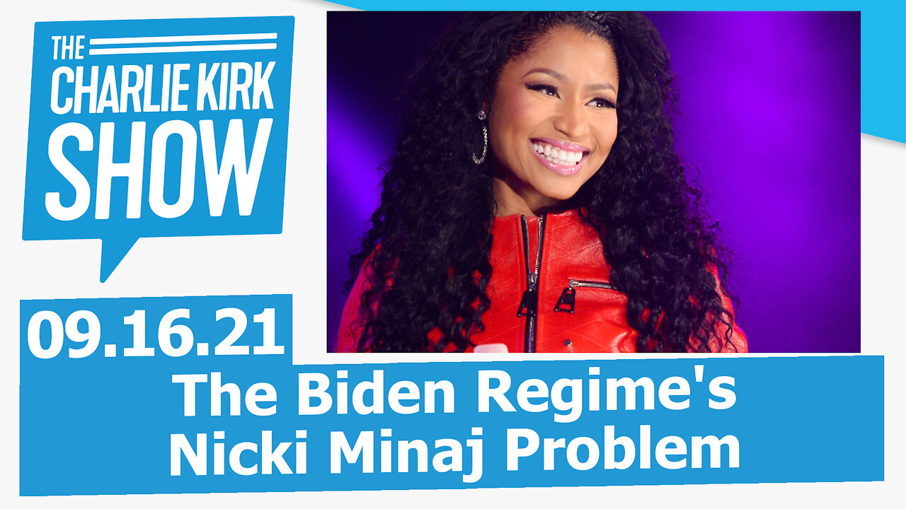 The Biden Regime's Nicki Minaj Problem | The Charlie Kirk Show LIVE 09.16.21