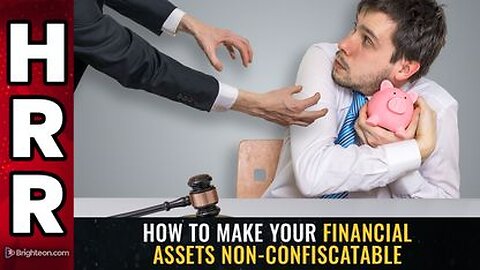 How to Make your Financial Assets NON-CONFISCATABLE