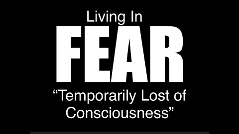 Living In The Fear "Temporarily Lost Of CONSCIOUSNESS"