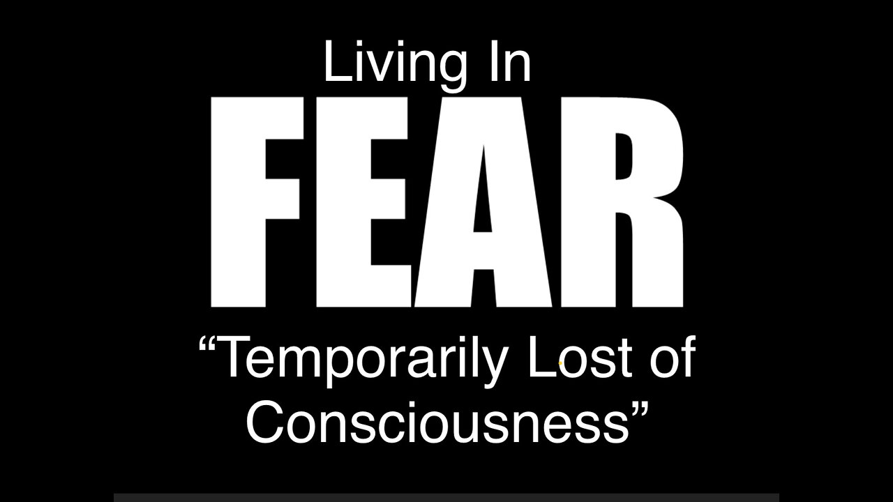 Living In The Fear "Temporarily Lost Of CONSCIOUSNESS"