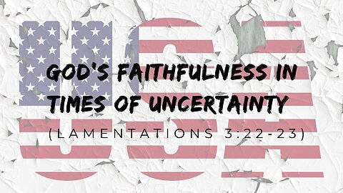 God's Faithfulness in Times of Uncertainty - A Prayer for the World