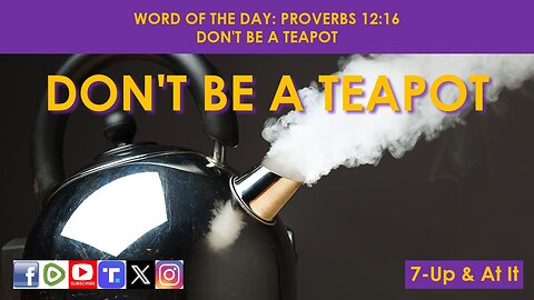 WORD OF THE DAY: PROVERBS 12:16​ - DON'T BE A TEAPOT​