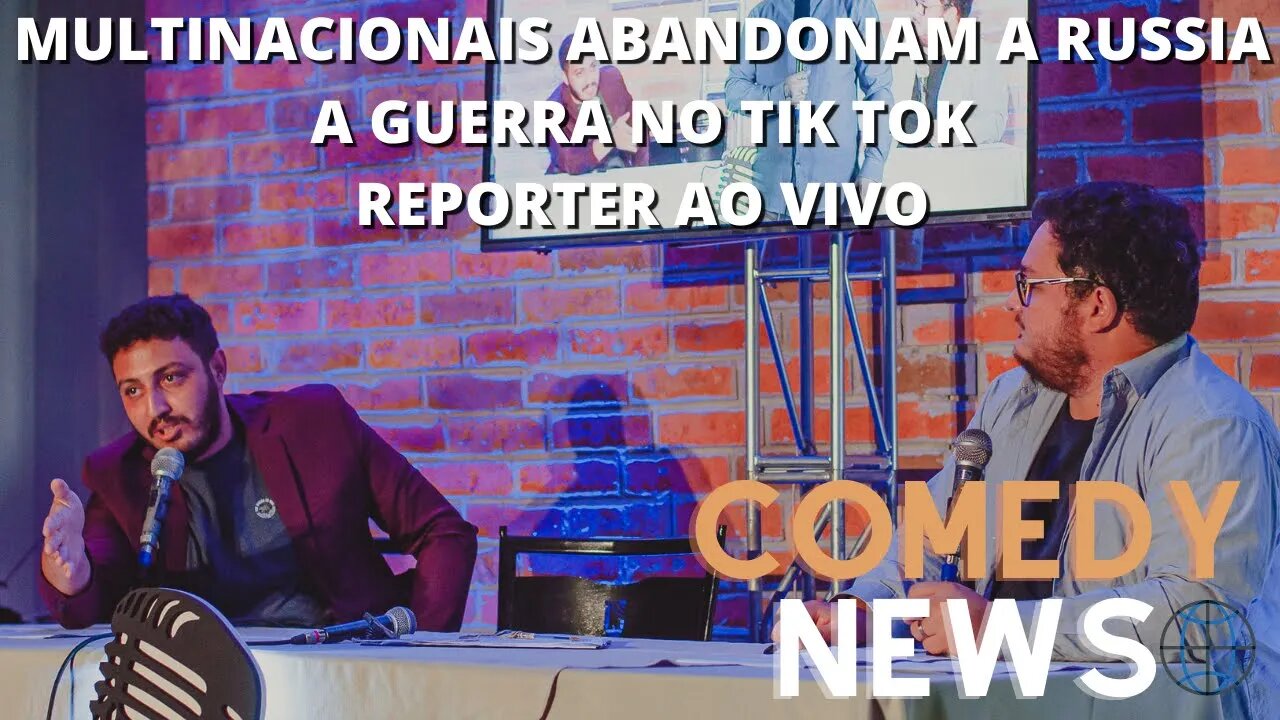 Multinacionais abandonam a Rússia / A guerra no Tiktok / Repórter ao vivo - COMEDY NEWS