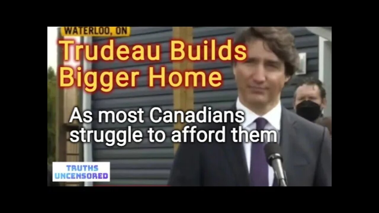 Trudeau builds bigger home as most Canadians struggle to afford them