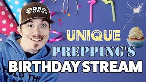 Unique Prepping's Birthday Stream