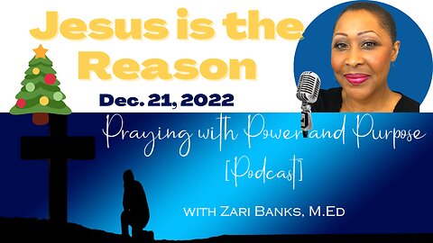 PODCAST: Jesus is the Reason | Zari Banks, M.Ed | Dec. 21, 2022 - PWPP