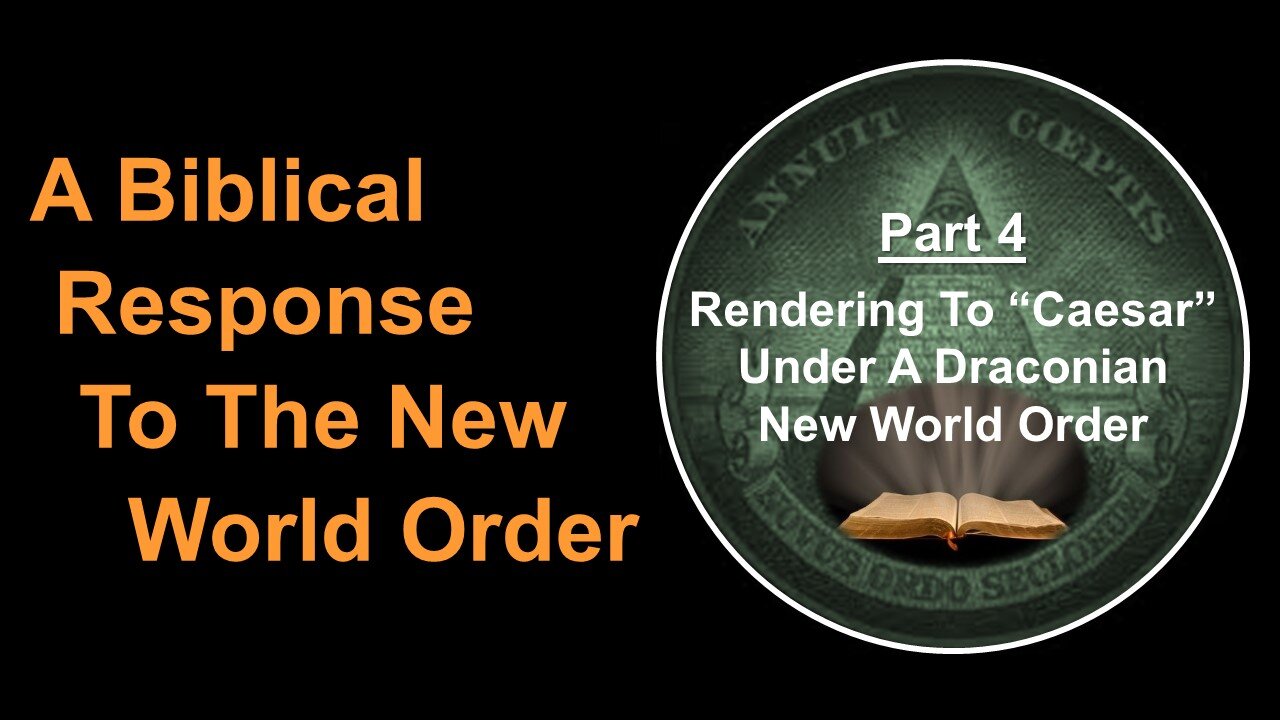6/3/23 A Biblical Response To The New World Order-Part 4-Rendering To "Caesar" Under A Draconian NWO