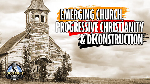 Emerging Church, Progressive Christianity & Deconstruction