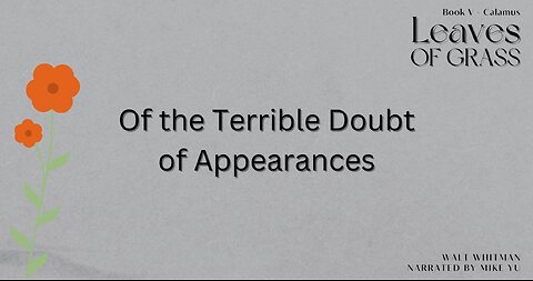 Leaves of Grass - Book 5 - Of the Terrible Doubt of Appearances - Walt Whitman