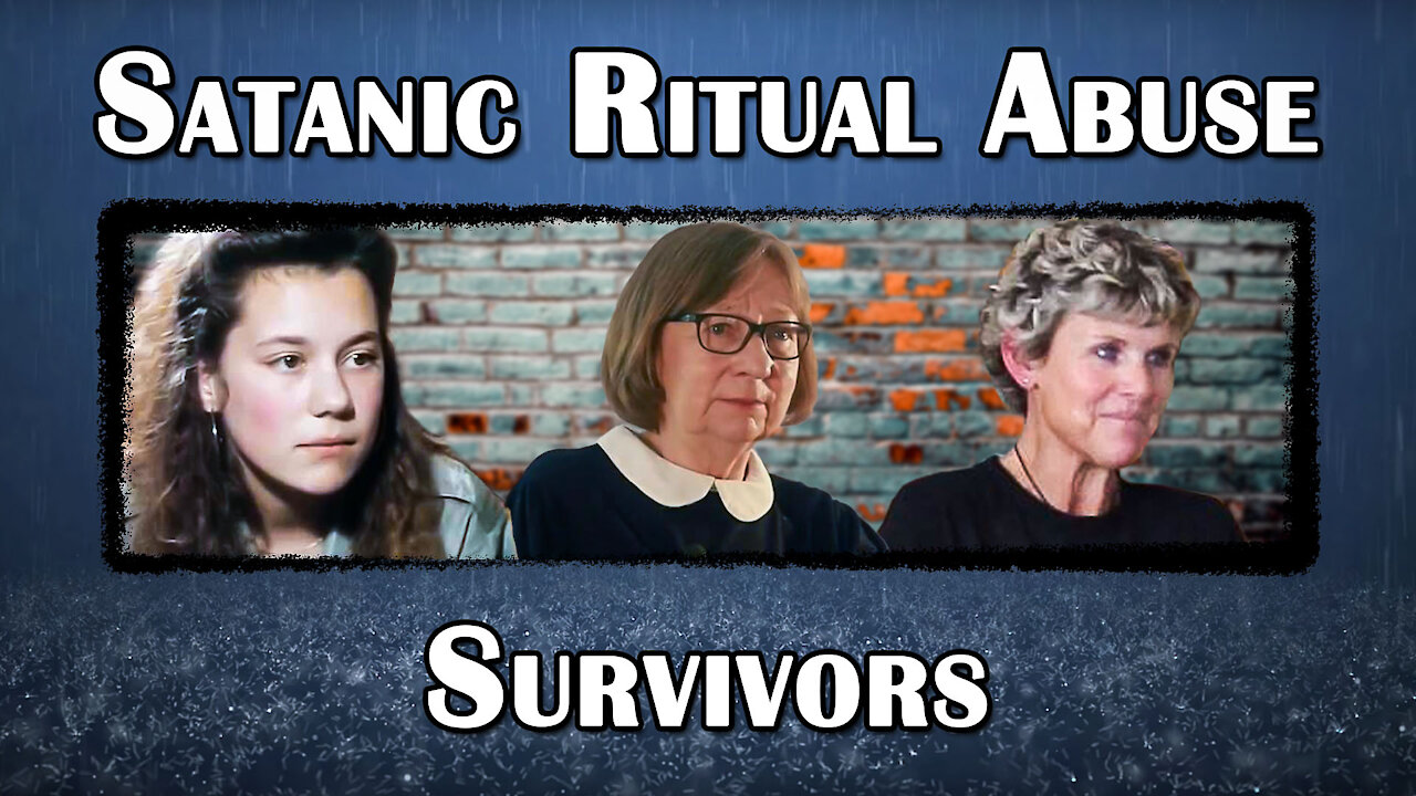 The Survivors of Satanic Ritual Abuse: Part 1