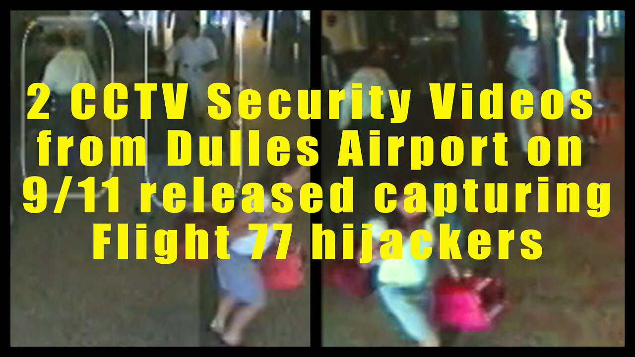 Two Security Videos at Dulles Airport capturing 9/11 Hijackers?? [6 on 77: Trailer update - Patreon]