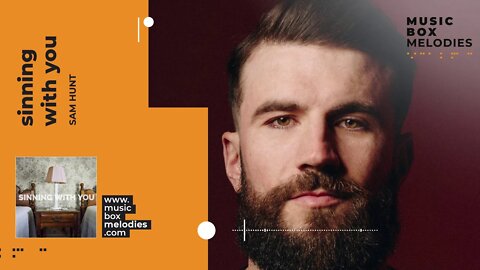[Music box melodies] - Sinning with you by Sam Hunt