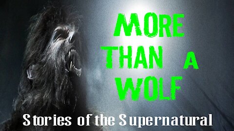 More Than a Wolf | Monster Legends | Stories of the Supernatural
