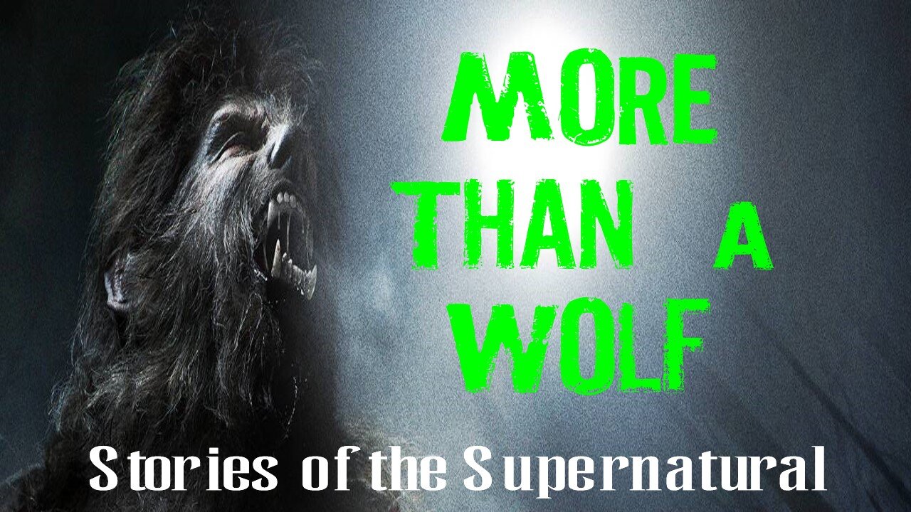 More Than a Wolf | Monster Legends | Stories of the Supernatural