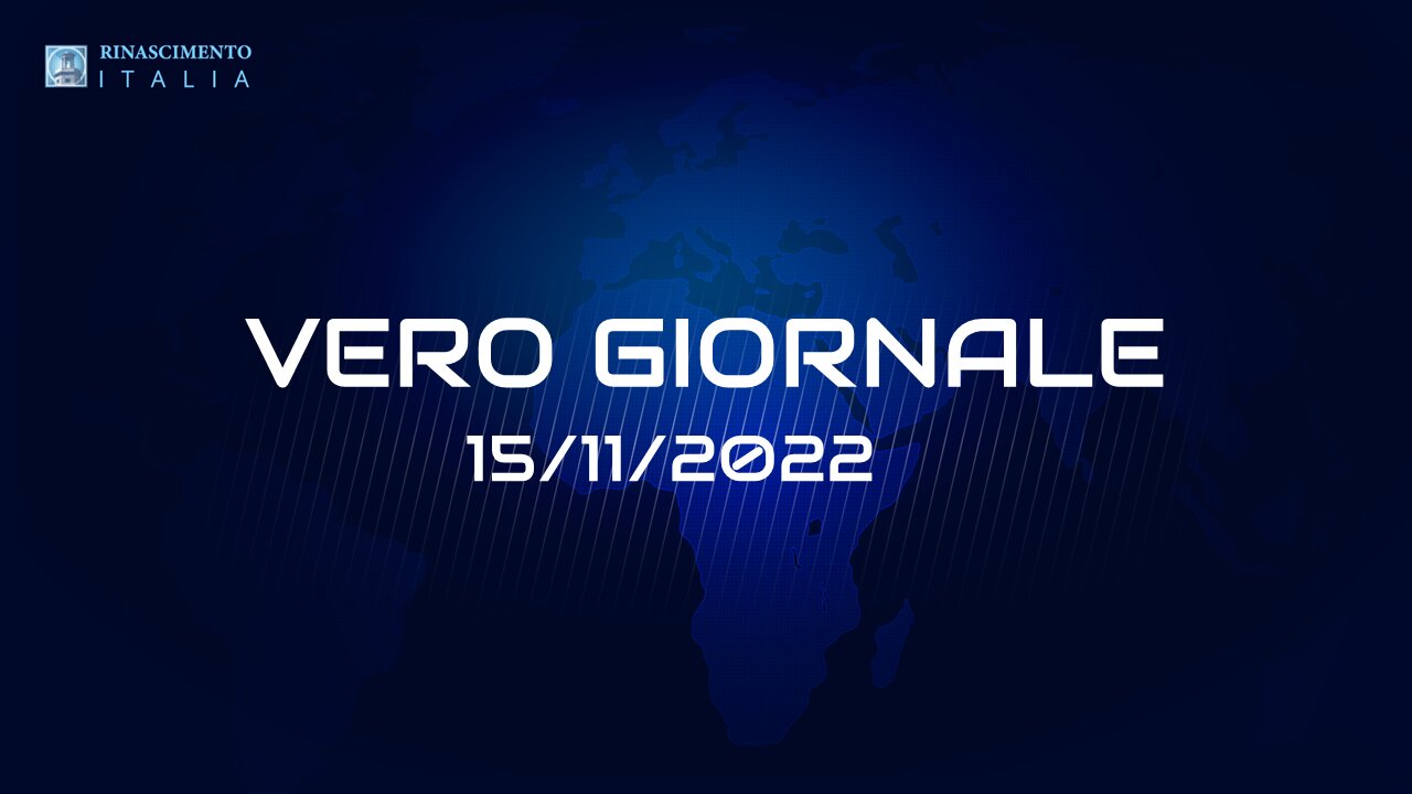 VERO GIORNALE, 15.11.2022 – Il telegiornale di FEDERAZIONE RINASCIMENTO ITALIA