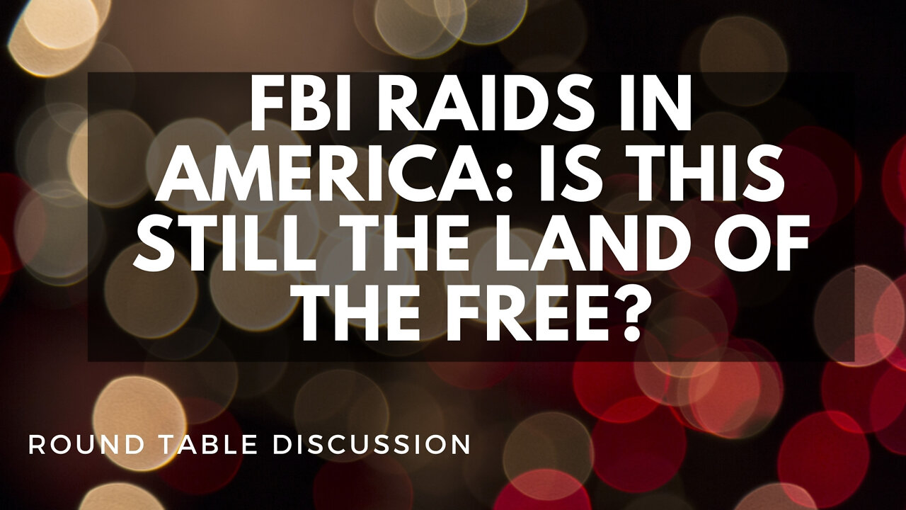 (#FSTT Round Table Discussion- Ep. 086) FBI Raids in America: Is This Still the Land of the Free?