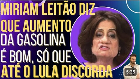 in Brazil Miriam Leitoa says that an increase in gasoline is good, and is denied by Lula! by HiLuiz